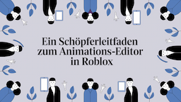 Ein Schöpferleitfaden zum Animations-Editor in Roblox