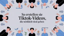 So erstellen Sie TikTok-Videos, die wirklich viral gehen