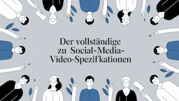 Der vollständige Leitfaden zu Social-Media-Video-Spezifikationen
