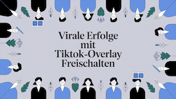 Virale Erfolge mit TikTok-Video-Overlay freischalten