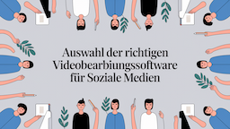 Auswahl der richtigen Videobearbeitungssoftware für soziale Medien