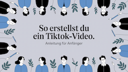 So erstellst du ein TikTok-Video: Anleitung für Anfänger