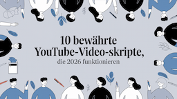 10 bewährte YouTube-Video-Skripte, die 2026 funktionieren
