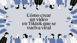 Cómo Crear un Video en TikTok que Se Vuelva Viral