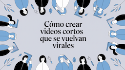Cómo crear videos cortos que se vuelvan virales