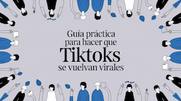 Guía práctica para hacer que tus TikToks se vuelvan virales