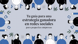 Tu guía para una estrategia ganadora en redes sociales para pequeñas empresas