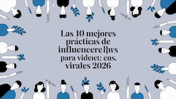 Las 10 mejores prácticas de marketing de influencers para videos virales en 2026