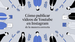 Cómo publicar videos de YouTube en Instagram de la manera correcta