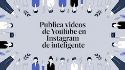 Publica Videos de YouTube en Instagram de Forma Inteligente
