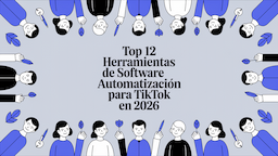 Top 12 Herramientas de Software de Automatización para TikTok en 2026