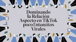 Dominando la relación de aspecto en TikTok para contenidos virales