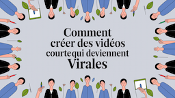 Comment créer des vidéos courtes qui deviennent virales