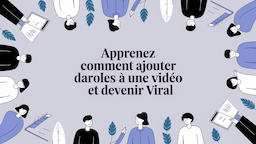 Apprenez comment ajouter des paroles à une vidéo et devenir viral