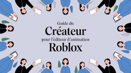 Guide du créateur pour l'éditeur d'animation Roblox