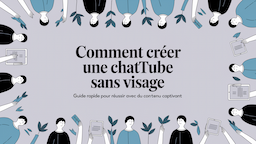 Comment créer une chaîne YouTube sans visage : Guide rapide pour réussir avec du contenu captivant