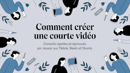 Comment créer une courte vidéo : Conseils rapides et éprouvés pour réussir sur TikTok, Reels et Shorts