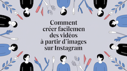 Comment créer facilement des vidéos à partir d'images sur Instagram