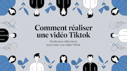 Comment réaliser une vidéo TikTok : guide pour débutants pour créer une vidéo TikTok