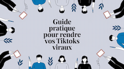 Guide pratique pour rendre vos TikToks viraux