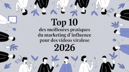 Top 10 des meilleures pratiques du marketing d'influence pour des vidéos virales en 2026