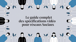 Le guide complet des spécifications vidéo pour les réseaux sociaux