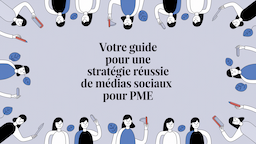 Votre Guide pour une Stratégie Réussie de Médias Sociaux pour PME