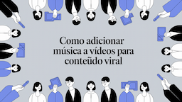 Como adicionar música a vídeos online para conteúdo viral