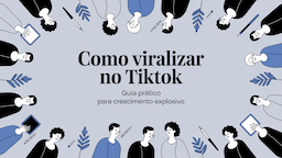 Como Viralizar no TikTok: Guia Prático para Crescimento Explosivo