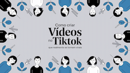 Como Criar Vídeos no TikTok que Realmente Se Tornam Virais