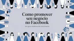 Como Promover Seu Negócio no Facebook: Um Guia Moderno de Crescimento