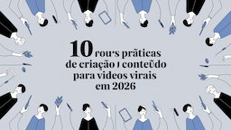 10 Melhores Práticas de Criação de Conteúdo para Vídeos Virais em 2026