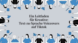 Ein Leitfaden für Kreative: Text-zu-Sprache-Voiceovers auf TikTok