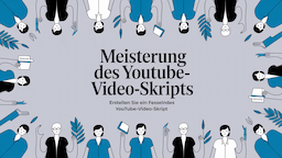 Meisterung des YouTube-Video-Skripts: Erstellen Sie ein fesselndes YouTube-Video-Skript