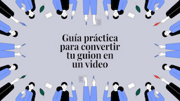Guía práctica para convertir tu guion en un video