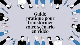 Guide pratique pour transformer votre scénario en vidéo