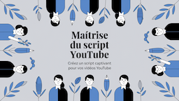 Maîtrise du script pour vidéos YouTube : créez un script captivant pour vos vidéos YouTube