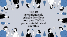 Top 12 Ferramentas de Criação de Vídeos com IA para TikTok para Conteúdo Viral em 2025
